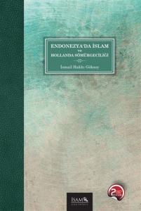 Endonezya'da İslam ve Hollanda Sömürgeciliği Endonezya'da İslam ve Hollanda Sömürgeciliği