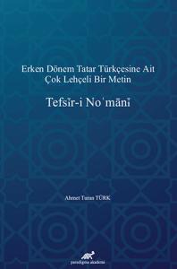 Erken Dönem Tatar Türkçesine Ait Çok Lehçeli Bir Metin: Tefsir-i Nomani