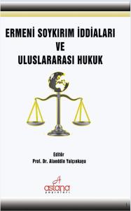 Ermeni Soykırım İddiaları ve Uluslararası Hukuk Ermeni Soykırım İddiaları ve Uluslararası Hukuk