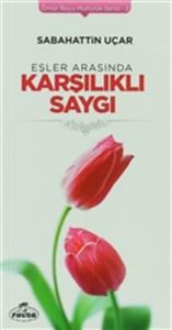 Eşler Arasında Karşılıklı Saygı - Ömür Boyu Mutluluk Serisi 2 Eşler Arasında Karşılıklı Saygı - Ömür Boyu Mutluluk Serisi 2