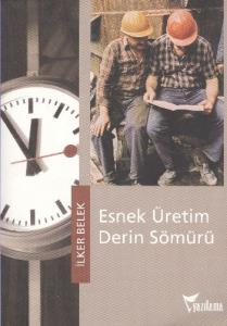 Esnek Üretim Derin Sömürü Esnek Üretim Derin Sömürü