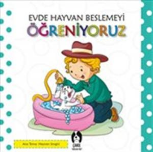 Evde Hayvan Beslemeyi Öğreniyoruz Evde Hayvan Beslemeyi Öğreniyoruz
