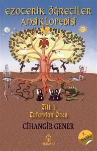 Ezoterik Öğretiler Ansiklopedisi Cilt 1 - Tufandan Önce Ezoterik Öğretiler Ansiklopedisi Cilt 1 - Tufandan Önce