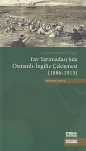 Fav Yarımadası'nda Osmanlı-İngiliz Çekişmesi (1886-1915) Fav Yarımadası'nda Osmanlı-İngiliz Çekişmesi (1886-1915)