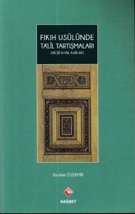 Fıkıh Usulünde Talil Tartışmaları - (Hicri ıv.-vııı.Asırlar) Fıkıh Usulünde Talil Tartışmaları - (Hicri ıv.-vııı.Asırlar)