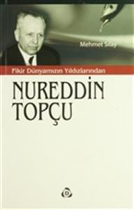Fikir Dünyamızın Yıldızlarından Nureddin Topçu Fikir Dünyamızın Yıldızlarından Nureddin Topçu