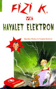 Fizi K ve Hayalet Elektron Fizi K ve Hayalet Elektron