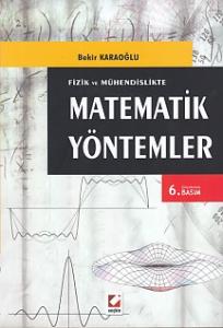 Fizikte ve Mühendislikte Matematik Yöntemler Fizikte ve Mühendislikte Matematik Yöntemler