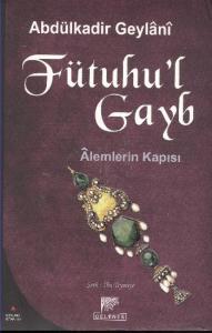 Fütuhu'l Gayb-Alemlerin Kapısı Fütuhu'l Gayb-Alemlerin Kapısı