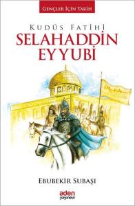 Gençler İçin Tarih - Kudüs Fatihi Selahaddin Eyyubi Gençler İçin Tarih - Kudüs Fatihi Selahaddin Eyyubi