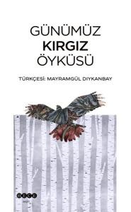 Günümüz Kırgız Öyküsü Günümüz Kırgız Öyküsü