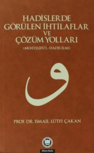 Hadislerde Görülen İhtilaflar ve Çözüm Yolları (muhtelifü'l-hadis ılmi)
