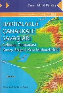 Haritalarla Çanakkale Savaşları Gelibolu Yarımadası Kuzey Bölgesi Kara Muharebeleri Haritalarla Çanakkale Savaşları Gelibolu Yarımadası Kuzey Bölgesi Kara Muharebeleri