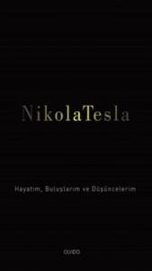 Nikola Tesla: Hayatım, Buluşlarım ve Düşüncelerim