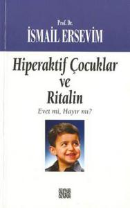 Hiperaktif Çocuklar ve Ritalin  Evet mi, Hayır mı? Hiperaktif Çocuklar ve Ritalin  Evet mi, Hayır mı?