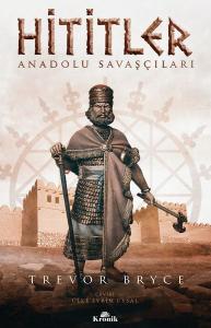 Hititler - Anadolu Savaşçıları