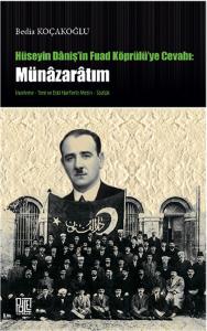 Hüseyin Daniş'in Fuad Köprülü'ye Cevabı: Münazaratım Hüseyin Daniş'in Fuad Köprülü'ye Cevabı: Münazaratım