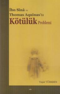 İbn Sina ve Thomas Aquinas'ta Kötülük Problemi İbn Sina ve Thomas Aquinas'ta Kötülük Problemi