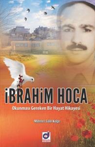 İbrahim Hoca -  Okunması Gereken Bir Hayat Hikayesi İbrahim Hoca -  Okunması Gereken Bir Hayat Hikayesi