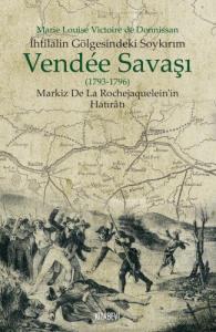 İhtilalin Gölgesindeki Soykırım Vendee Savaşı 1793-1796 İhtilalin Gölgesindeki Soykırım Vendee Savaşı 1793-1796