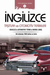 İngilizce Taşıtlar ve Otomotiv Terimleri (Mini Glossary Series 10) İngilizce Taşıtlar ve Otomotiv Terimleri (Mini Glossary Series 10)