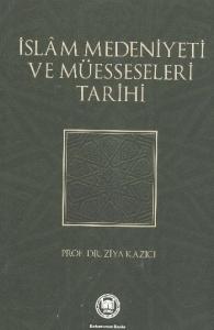 İslam Medeniyeti ve Müesseseleri Tarihi İslam Medeniyeti ve Müesseseleri Tarihi