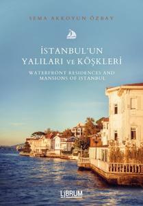 İstanbul'un Yalıları ve Köşkleri / Waterfront Residences And  Mansıons Of Istanbul