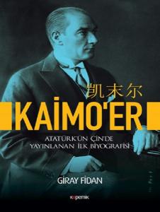 Kaimo'er - Atatürk'ün Çin'de Yayınlanan İlk Biyografisi