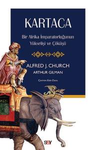 Kartaca - Bir Afrika İmparatorluğunun Yükselişi ve Çöküşü Kartaca - Bir Afrika İmparatorluğunun Yükselişi ve Çöküşü