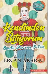 Kendimden Biliyorum Benim Dünyam Frida Kendimden Biliyorum Benim Dünyam Frida