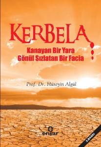 Kerbela  Kanayan Bir Yara Gönül Sızlatan Bir Facia Kerbela  Kanayan Bir Yara Gönül Sızlatan Bir Facia