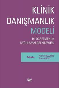 Klinik Danışmanlık Modeli - İyi Öğretmenlik Uygulamaları Kılavuzu Klinik Danışmanlık Modeli - İyi Öğretmenlik Uygulamaları Kılavuzu