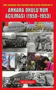  Kore Savaşında Türk Askerinin Kore Halkına Yardımları ve Ankara Okulu'nun Açılması 1950 - 1953 