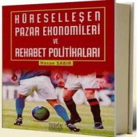 Küreselleşen Pazar Ekonomileri ve Rekabet Politikaları Küreselleşen Pazar Ekonomileri ve Rekabet Politikaları