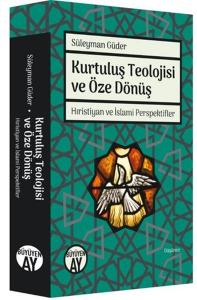 Kurtuluş Teolojisi ve Öze Dönüş Kurtuluş Teolojisi ve Öze Dönüş