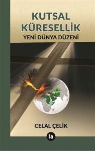 Kutsal Küresellik - Yeni Dünya Düzeni Kutsal Küresellik - Yeni Dünya Düzeni