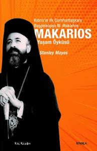Makarios - Kıbrıs'ın İlk Cumhurbaşkanı Başpiskopos Makarios'un Yaşam Öyküsü Makarios - Kıbrıs'ın İlk Cumhurbaşkanı Başpiskopos Makarios'un Yaşam Öyküsü