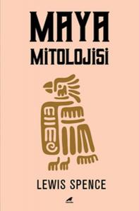 Maya Mitolojisi Maya Mitolojisi