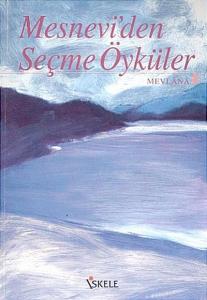 Mesnevi'den Seçme Öyküler Mesnevi'den Seçme Öyküler