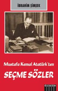 Mustafa Kemal Atatürk'ten Seçme Sözler Mustafa Kemal Atatürk'ten Seçme Sözler