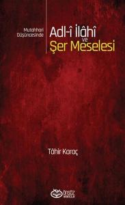 Mutahhari Düşüncesinde Adl-i İlahi ve Şer Meselesi Mutahhari Düşüncesinde Adl-i İlahi ve Şer Meselesi