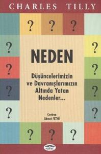 Neden  Düşüncelerimizin ve Davranışlarımızın Altında Yatan Nedenler... Neden  Düşüncelerimizin ve Davranışlarımızın Altında Yatan Nedenler...