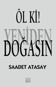 Öl Ki! Yeniden Doğasın Öl Ki! Yeniden Doğasın