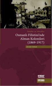 Osmanlı Filistini'nde Alman Kolonileri (1869-1917) Osmanlı Filistini'nde Alman Kolonileri (1869-1917)
