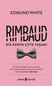 Rimbaud: Bir Asinin Çifte Yaşamı Rimbaud: Bir Asinin Çifte Yaşamı