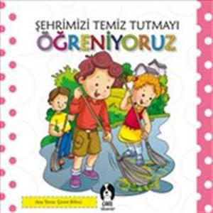 Şehrimizi Temiz Tutmayı Öğreniyoruz Şehrimizi Temiz Tutmayı Öğreniyoruz