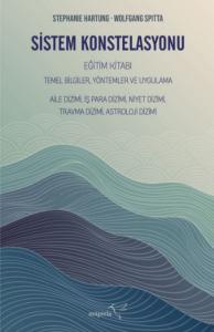Sistem Konstelasyonu Eğitim Kitabı Temel Bilgiler, Yöntemler ve Uygulama Sistem Konstelasyonu Eğitim Kitabı Temel Bilgiler, Yöntemler ve Uygulama