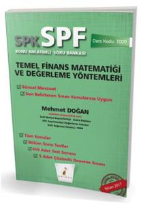 SPK-SPF Temel Finans Matematiği ve Değerleme Yöntemleri Konu Anlatımlı Soru Bankası SPK-SPF Temel Finans Matematiği ve Değerleme Yöntemleri Konu Anlatımlı Soru Bankası