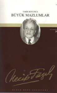 Tarih Boyunca Büyük Mazlumlar Necip Fazıl Bütün Eserleri Cilt: 28 Tarih Boyunca Büyük Mazlumlar Necip Fazıl Bütün Eserleri Cilt: 28