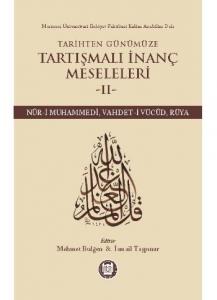 Tarihten Günümüze Tartışmalı İnanç Meseleleri 2  (Nur-i Muhammedi, Vahdet-i Vücud, Rüya) Tarihten Günümüze Tartışmalı İnanç Meseleleri 2  (Nur-i Muhammedi, Vahdet-i Vücud, Rüya)